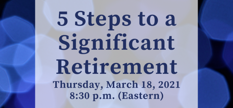 5 Steps to a Significant Retirement